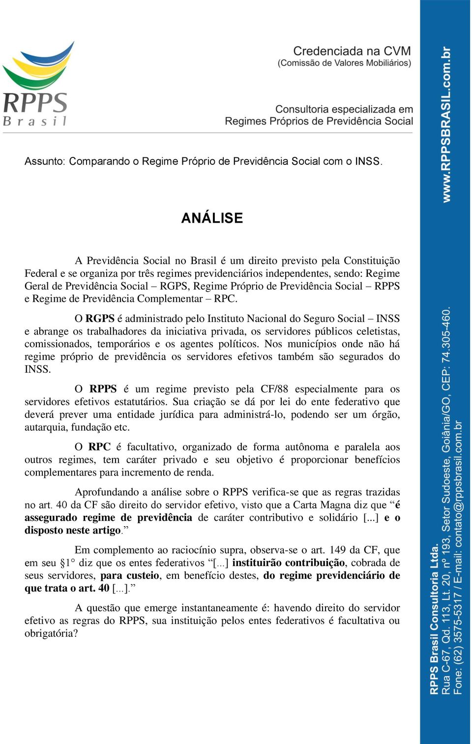Regime Próprio de Previdência Social RPPS e Regime de Previdência Complementar RPC.