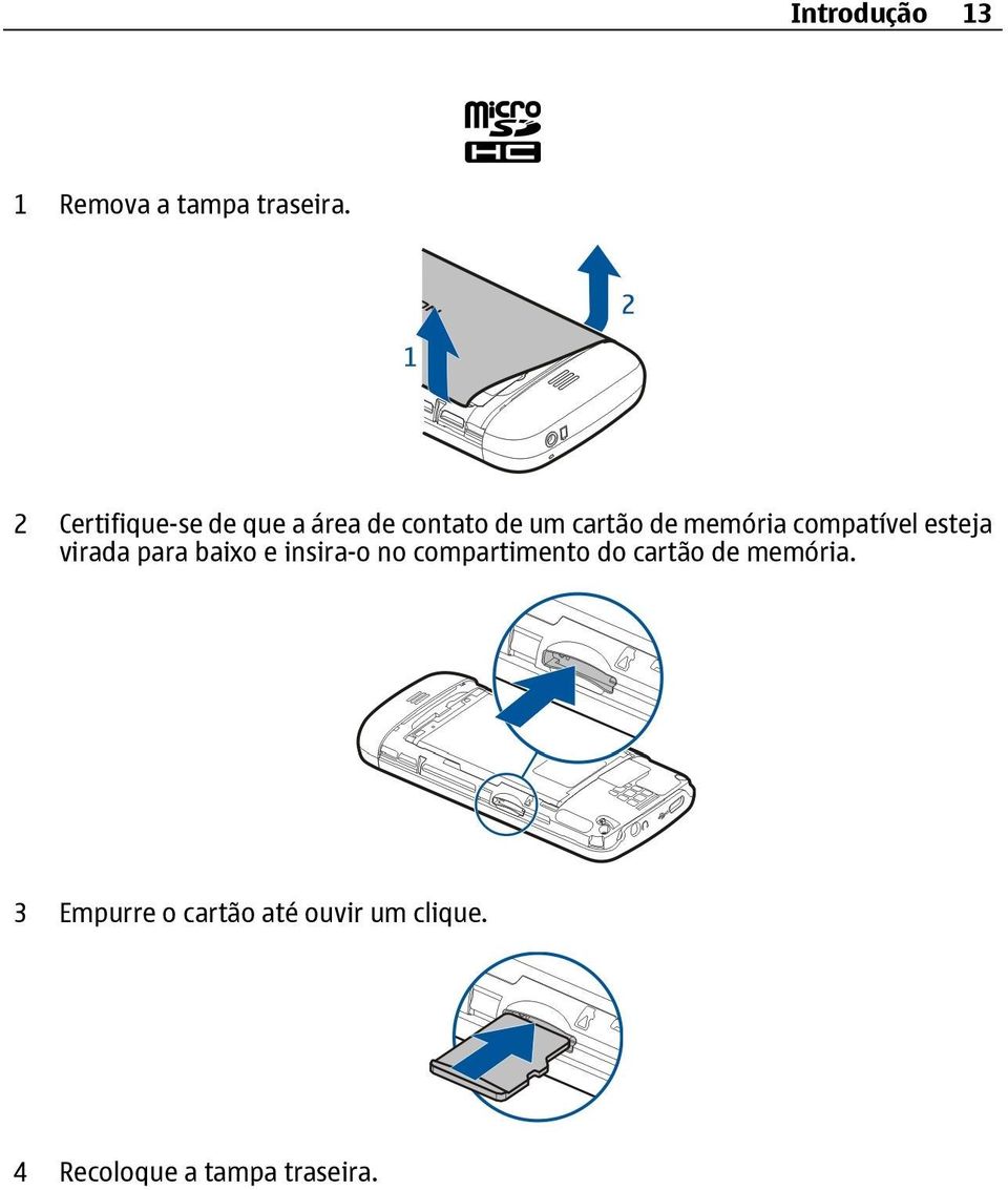 compatível esteja virada para baixo e insira-o no compartimento