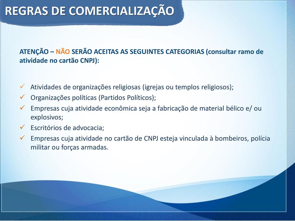 Políticos); Empresas cuja atividade econômica seja a fabricação de material bélico e/ ou explosivos; Escritórios