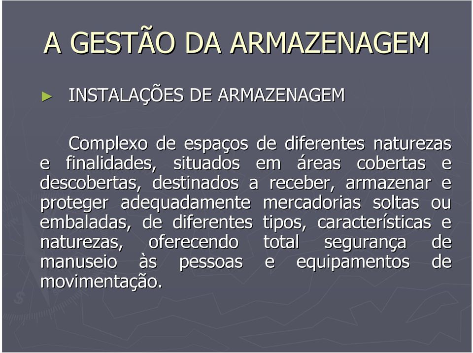 proteger adequadamente mercadorias soltas ou embaladas, de diferentes tipos, características e