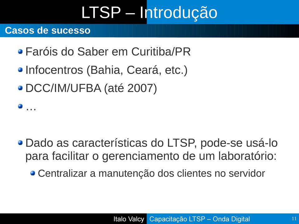 ) DCC/IM/UFBA (até 2007) Dado as características do LTSP, pode-se