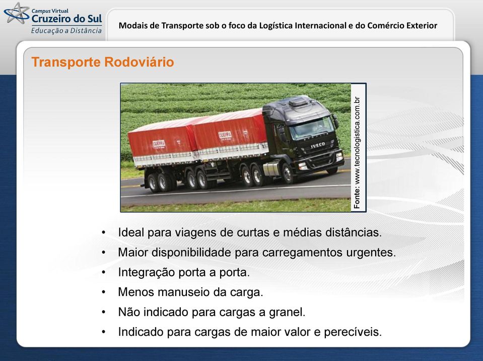 Transporte Rodoviário Ideal para viagens de curtas e médias distâncias.