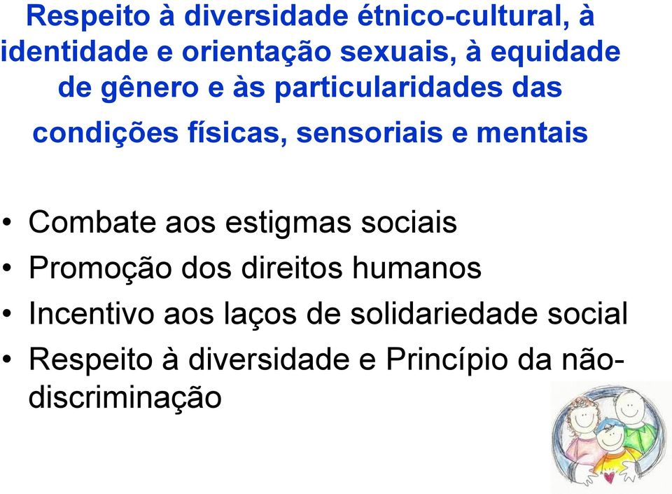 mentais Combate aos estigmas sociais Promoção dos direitos humanos Incentivo