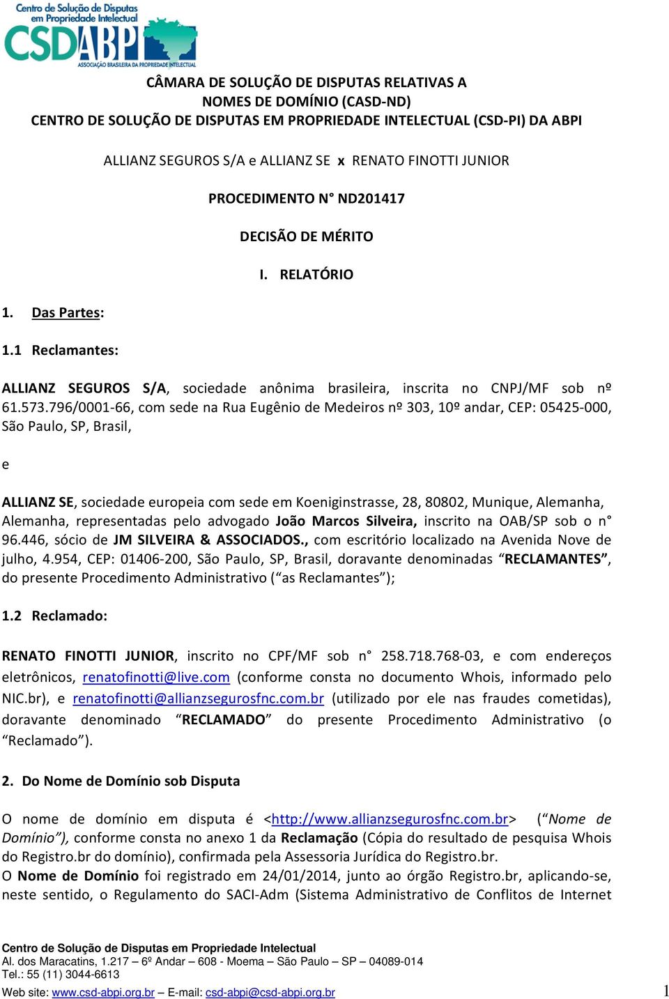 RELATÓRIO ALLIANZ SEGUROS S/A, sociedade anônima brasileira, inscrita no CNPJ/MF sob nº 61.573.