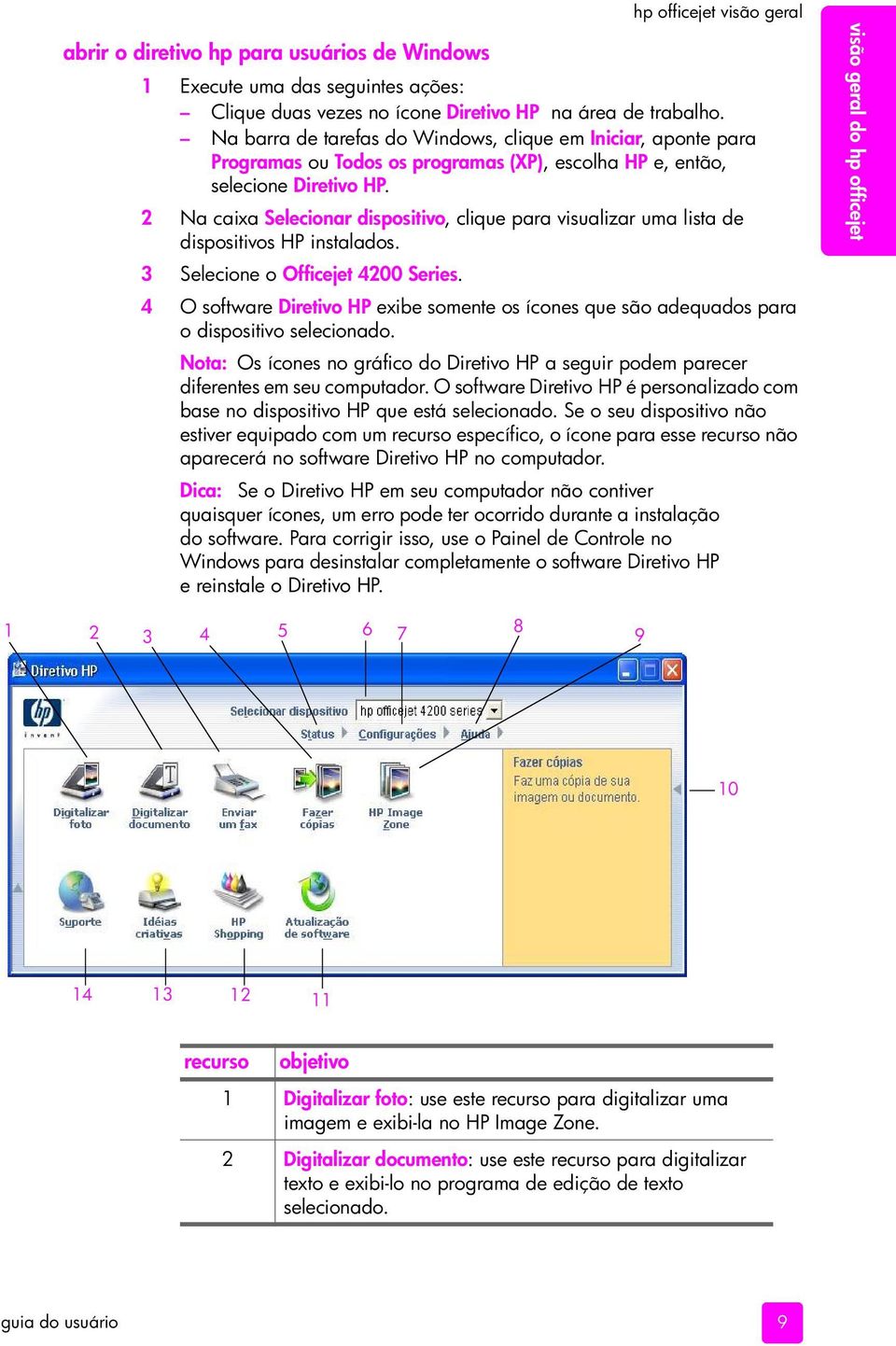 2 Na caixa Selecionar dispositivo, clique para visualizar uma lista de dispositivos HP instalados. 3 Selecione o Officejet 4200 Series.