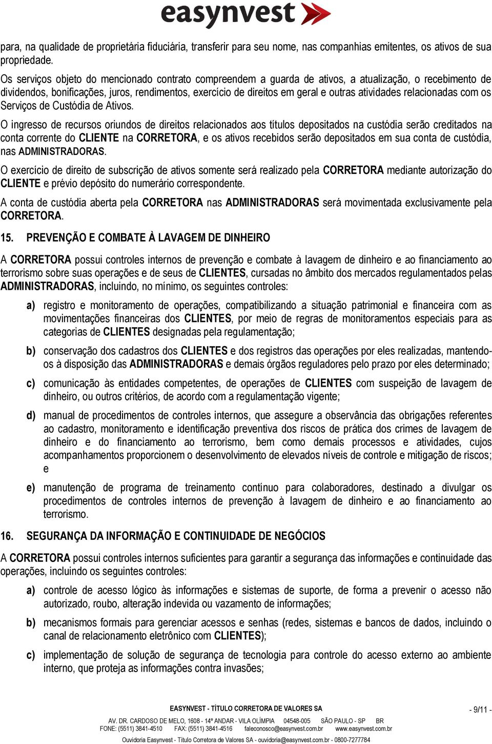 atividades relacionadas com os Serviços de Custódia de Ativos.