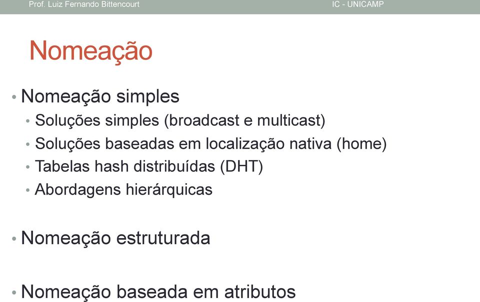 (home) Tabelas hash distribuídas (DHT) Abordagens