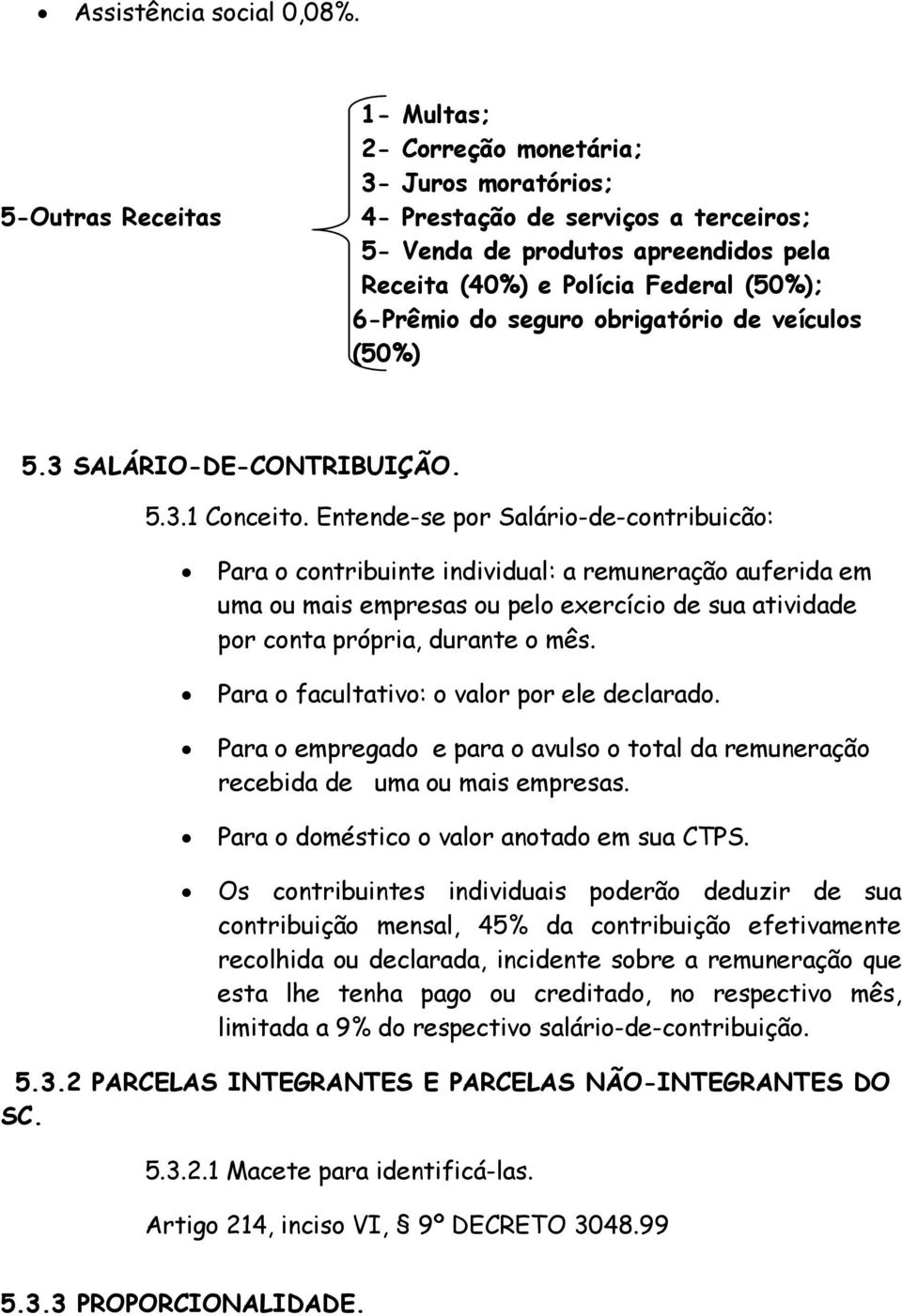 seguro obrigatório de veículos (50%) 5.3 SALÁRIO-DE-CONTRIBUIÇÃO. 5.3.1 Conceito.