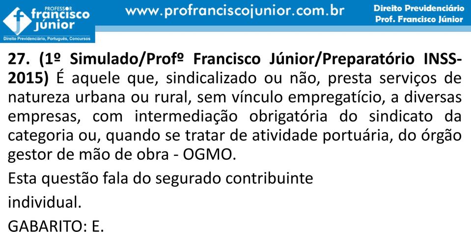 com intermediação obrigatória do sindicato da categoria ou, quando se tratar de atividade