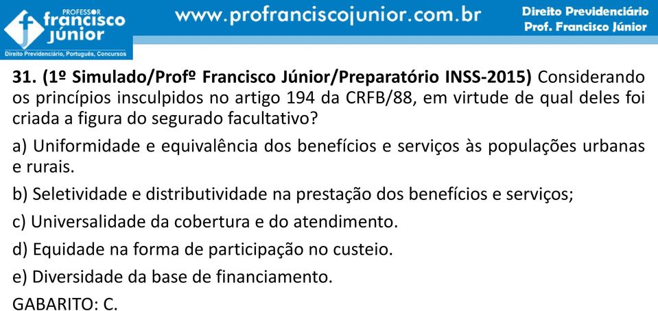 a) Uniformidade e equivalência dos benefícios e serviços às populações urbanas e rurais.