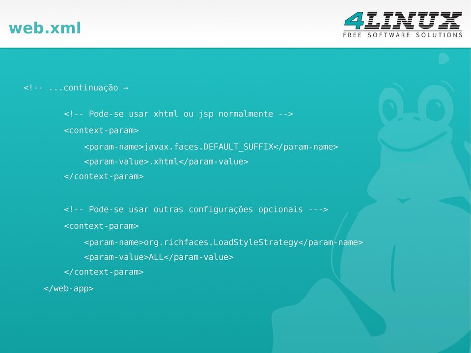default_suffix</param-name> <param-value>.xhtml</param-value> </context-param> <!