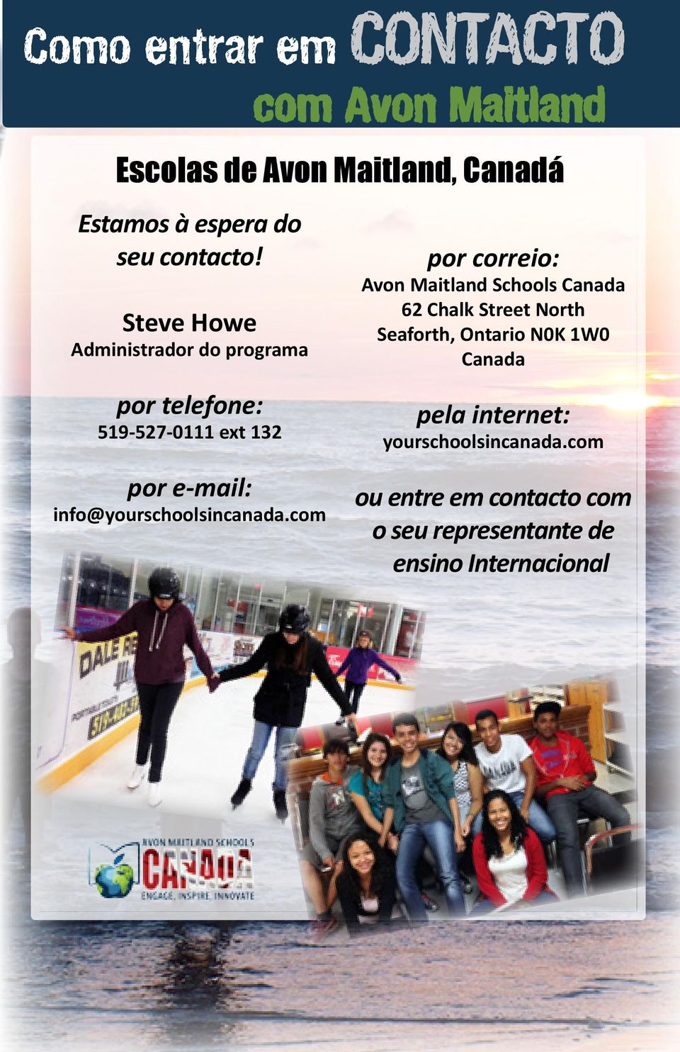 Steve Howe Administrador do programa por telefone: 519-527-0111 ext 132 por e-mail: