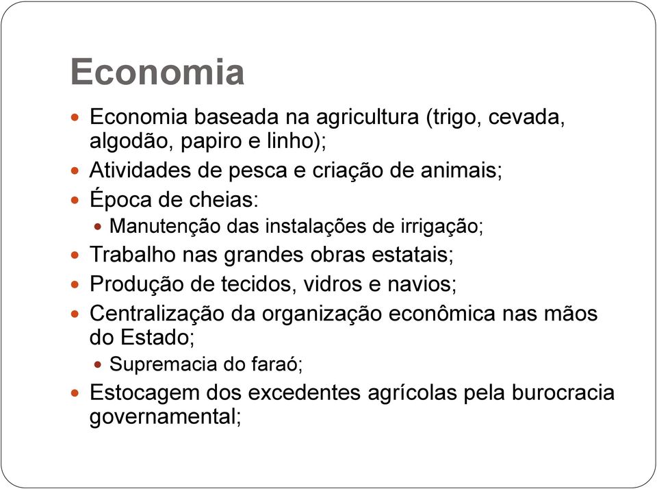 grandes obras estatais; Produção de tecidos, vidros e navios; Centralização da organização econômica