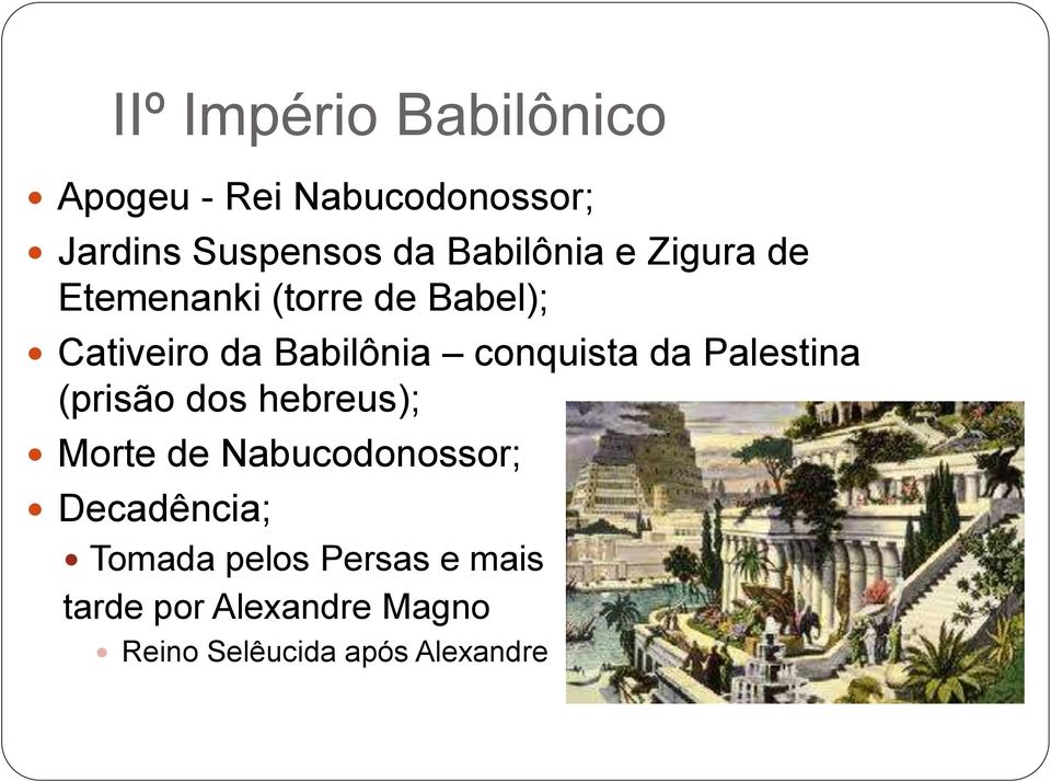 conquista da Palestina (prisão dos hebreus); Morte de Nabucodonossor;