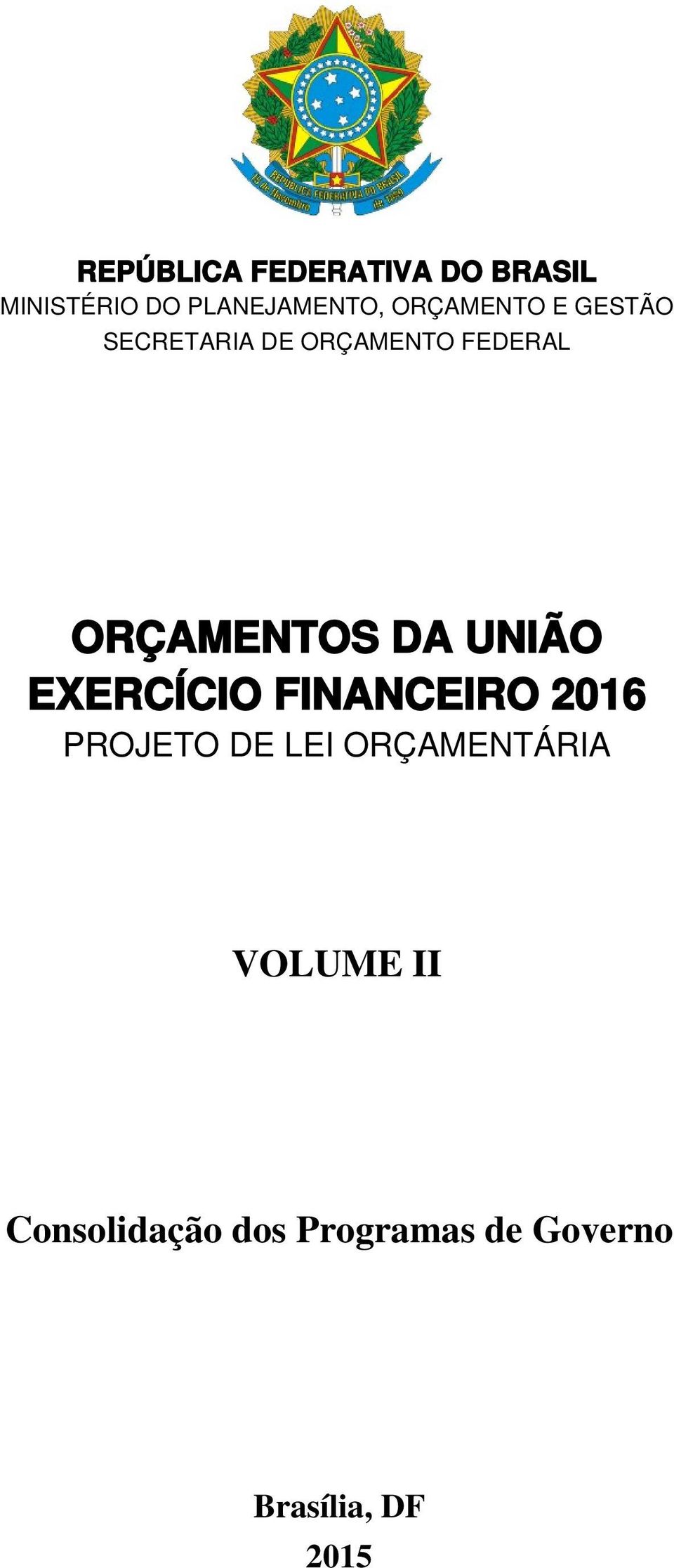 DA UNIÃO EXERCÍCIO FINANCEIRO 2016 PROJETO DE LEI ORÇAMENTÁRIA