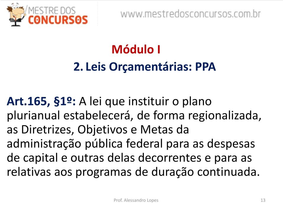 regionalizada, as Diretrizes, Objetivos e Metas da administração pública federal