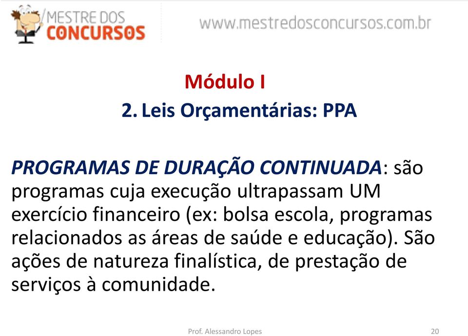 execução ultrapassam UM exercício financeiro (ex: bolsa escola, programas