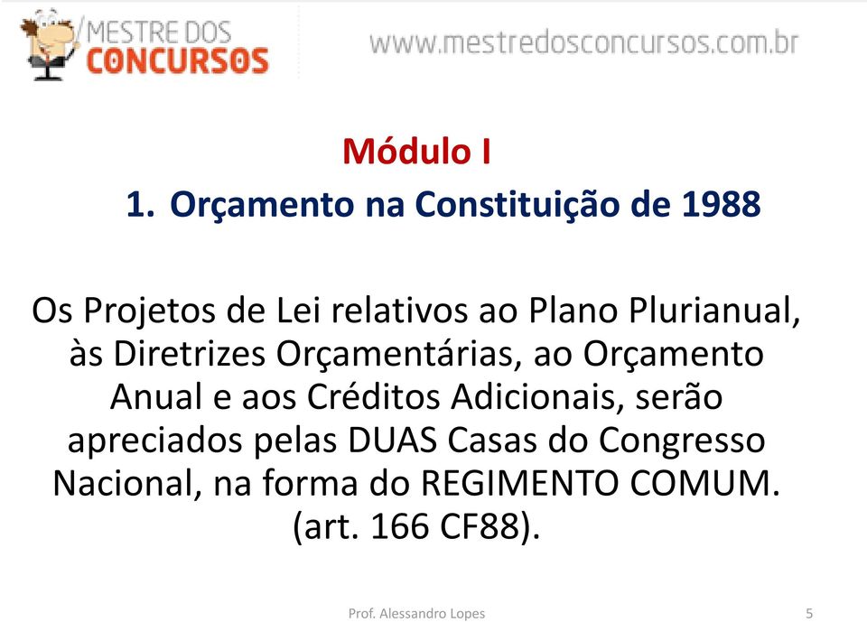 Plurianual, às Diretrizes Orçamentárias, ao Orçamento Anual e aos Créditos