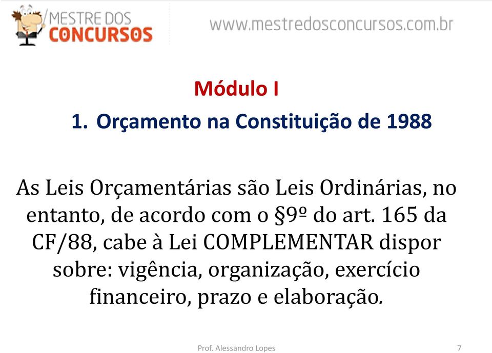 Ordinárias, no entanto, de acordo com o 9º do art.