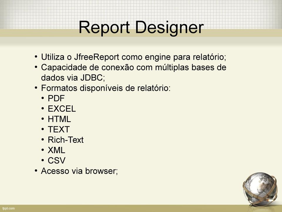 de dados via JDBC; Formatos disponíveis de relatório: