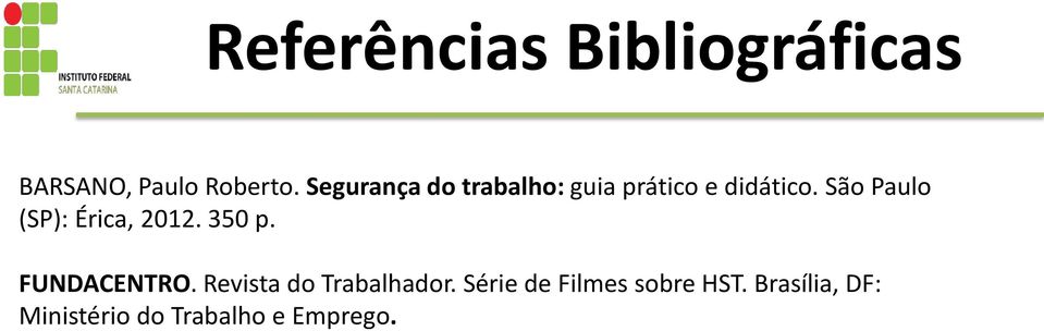 São Paulo (SP): Érica, 2012. 350 p. FUNDACENTRO.