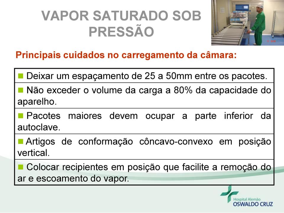 Pacotes maiores devem ocupar a parte inferior da autoclave.