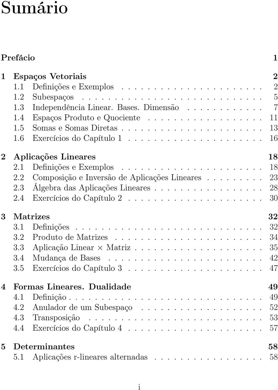 1 Definições e Exemplos...................... 18 2.2 Composição e Inversão de Aplicações Lineares......... 23 2.3 Álgebra das Aplicações Lineares................. 28 2.4 Exercícios do Capítulo 2.