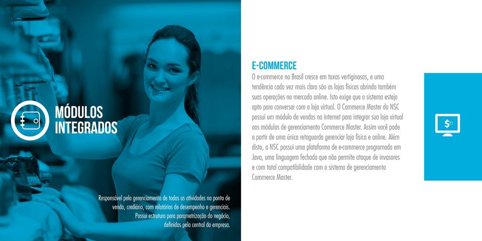 O Commerce Master da NSC possuí um módulo de vendas na internet para integrar sua loja virtual aos módulos de gerenciamento Commerce Master.