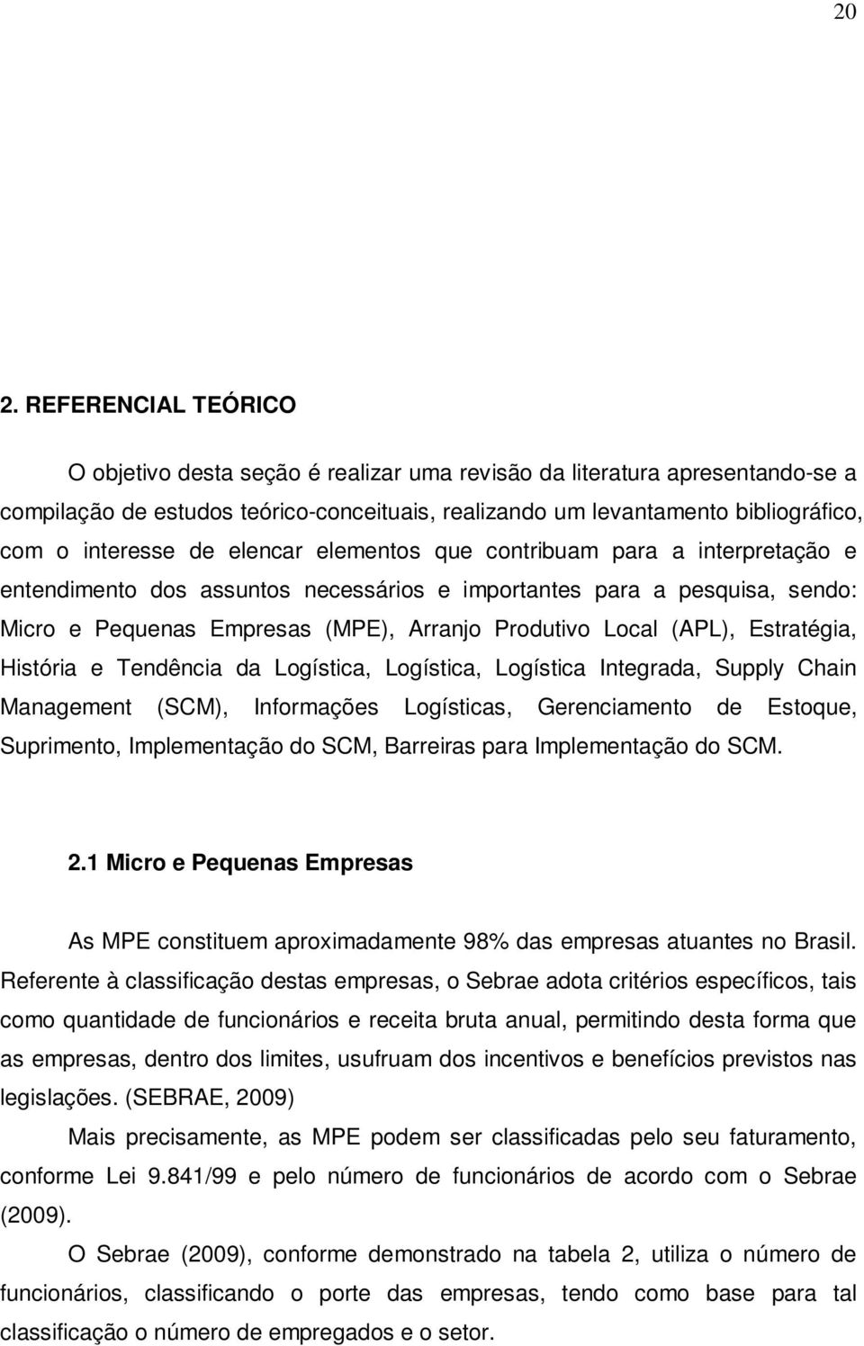 Local (APL), Estratégia, História e Tendência da Logística, Logística, Logística Integrada, Supply Chain Management (SCM), Informações Logísticas, Gerenciamento de Estoque, Suprimento, Implementação