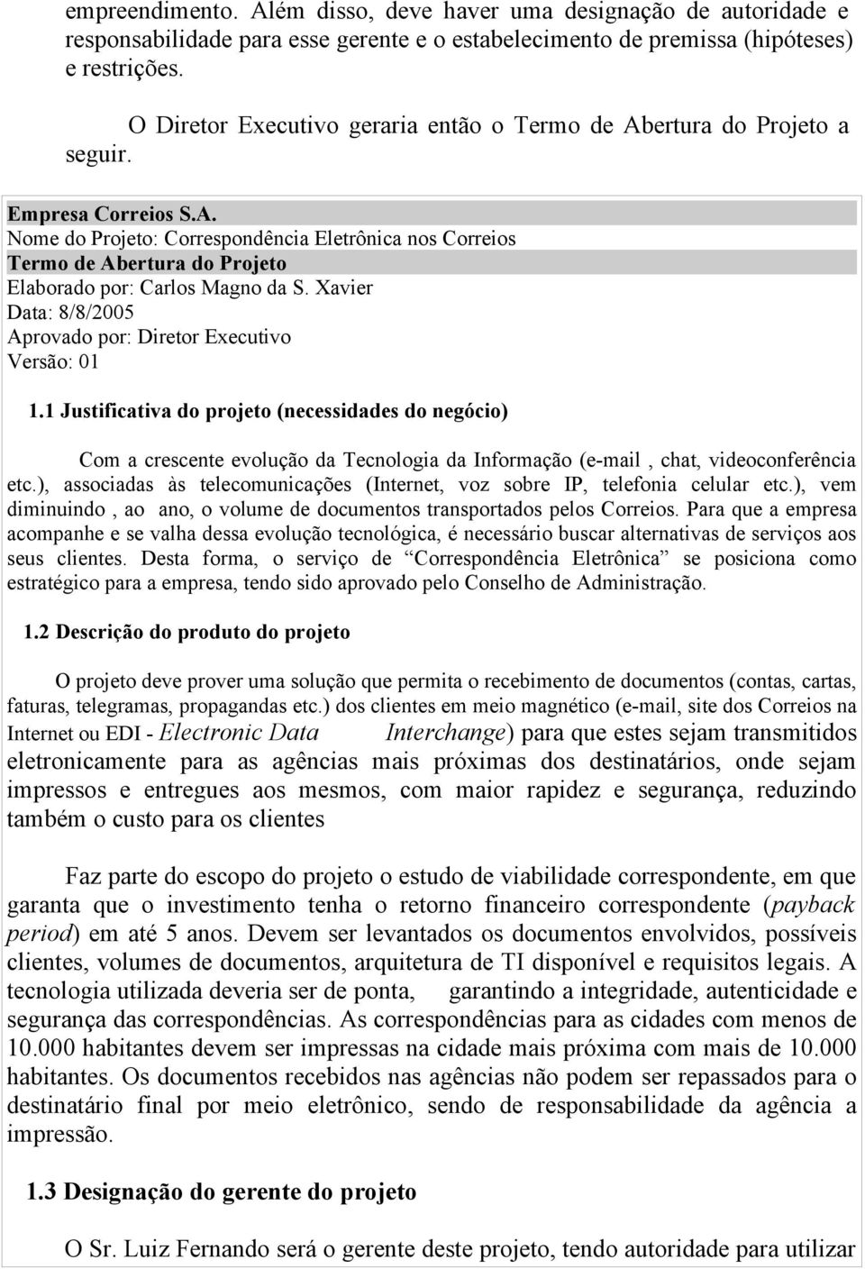 Xavier Data: 8/8/2005 Aprovado por: Diretor Executivo Versão: 01 1.