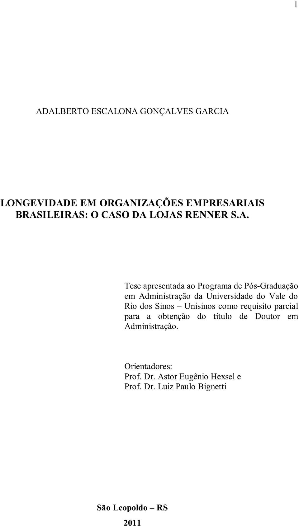 Vale do Rio dos Sinos Unisinos como requisito parcial para a obtenção do título de Doutor em