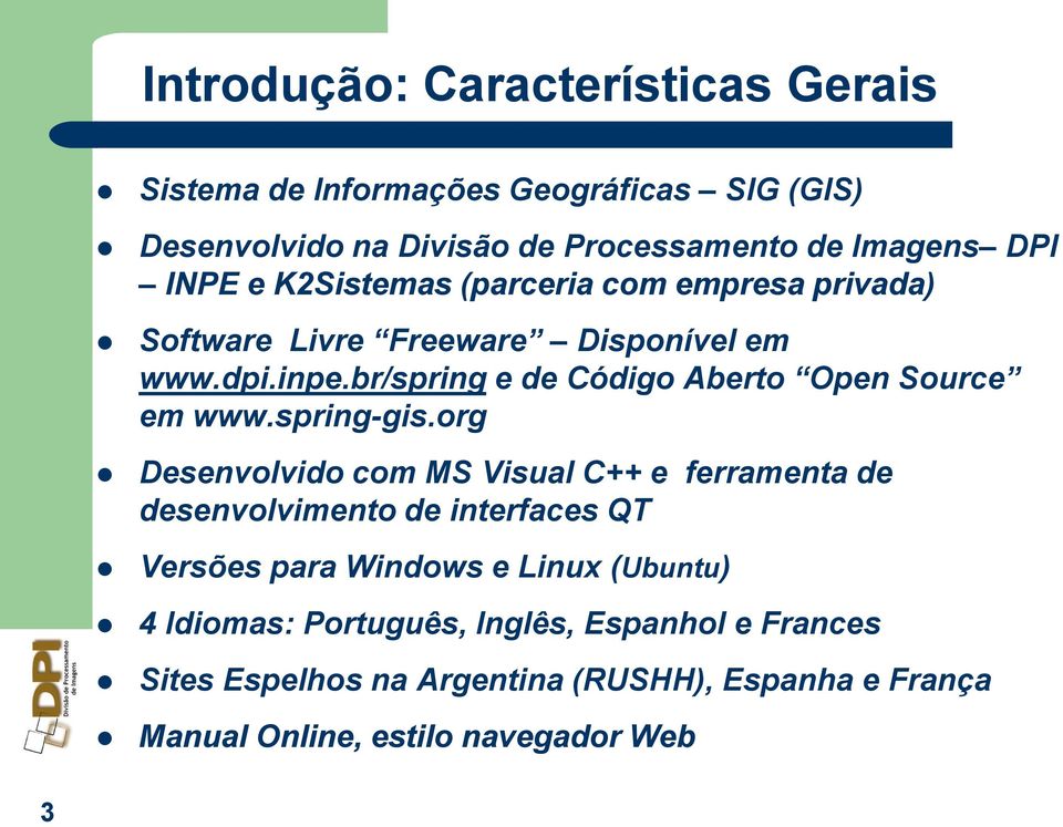 br/spring e de Código Aberto Open Source em www.spring-gis.