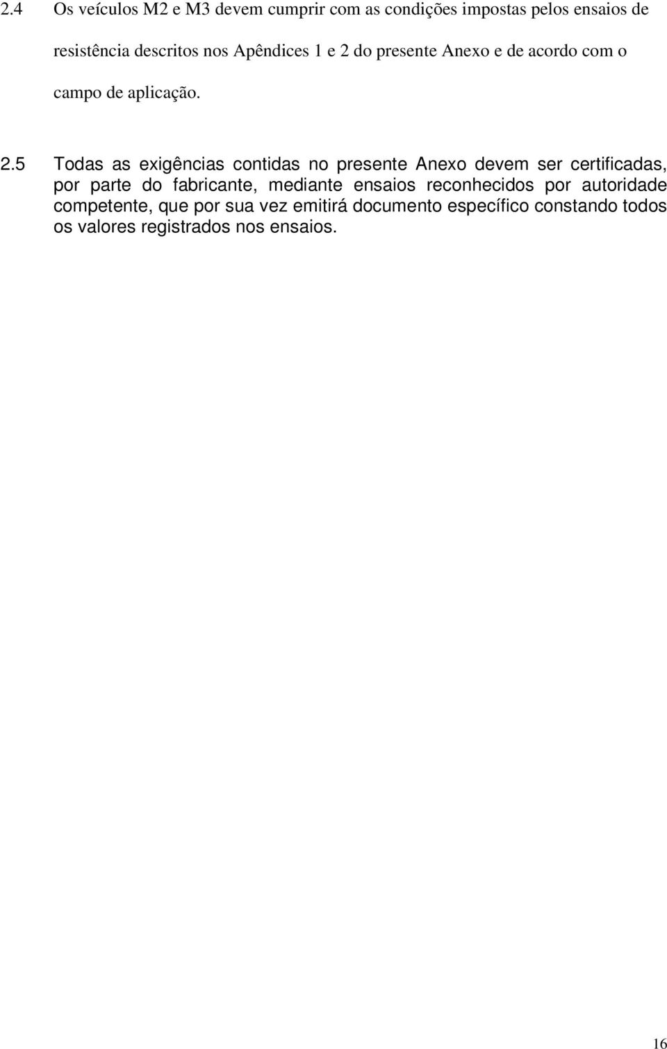 do presente Anexo e de acordo com o campo de aplicação. 2.