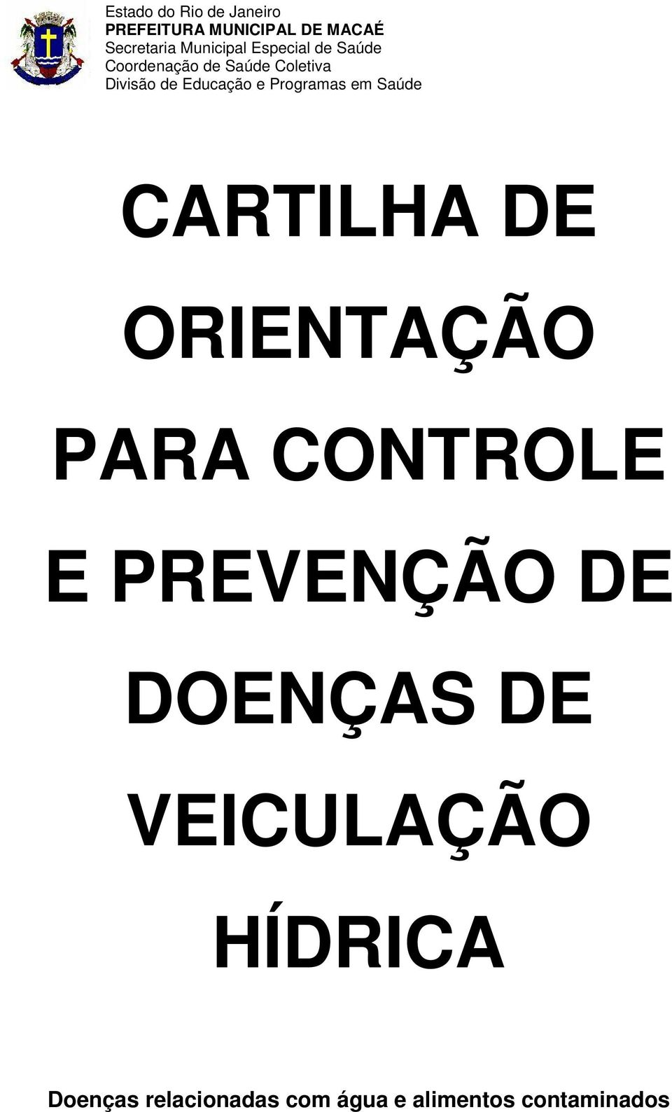 Programas em Saúde CARTILHA DE ORIENTAÇÃO PARA CONTROLE E PREVENÇÃO DE