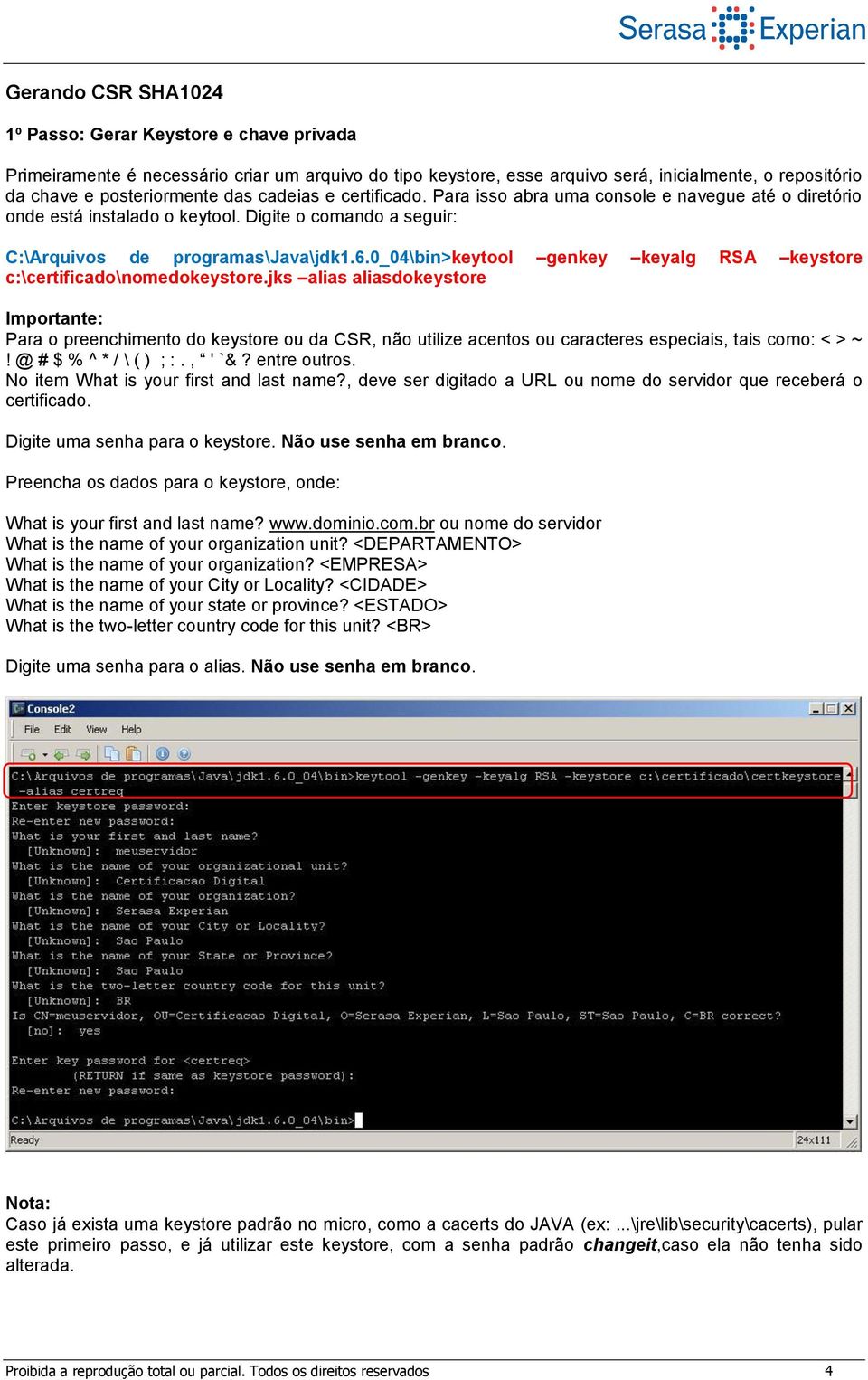 0_04\bin>keytool genkey keyalg RSA keystore c:\certificado\nomedokeystore.