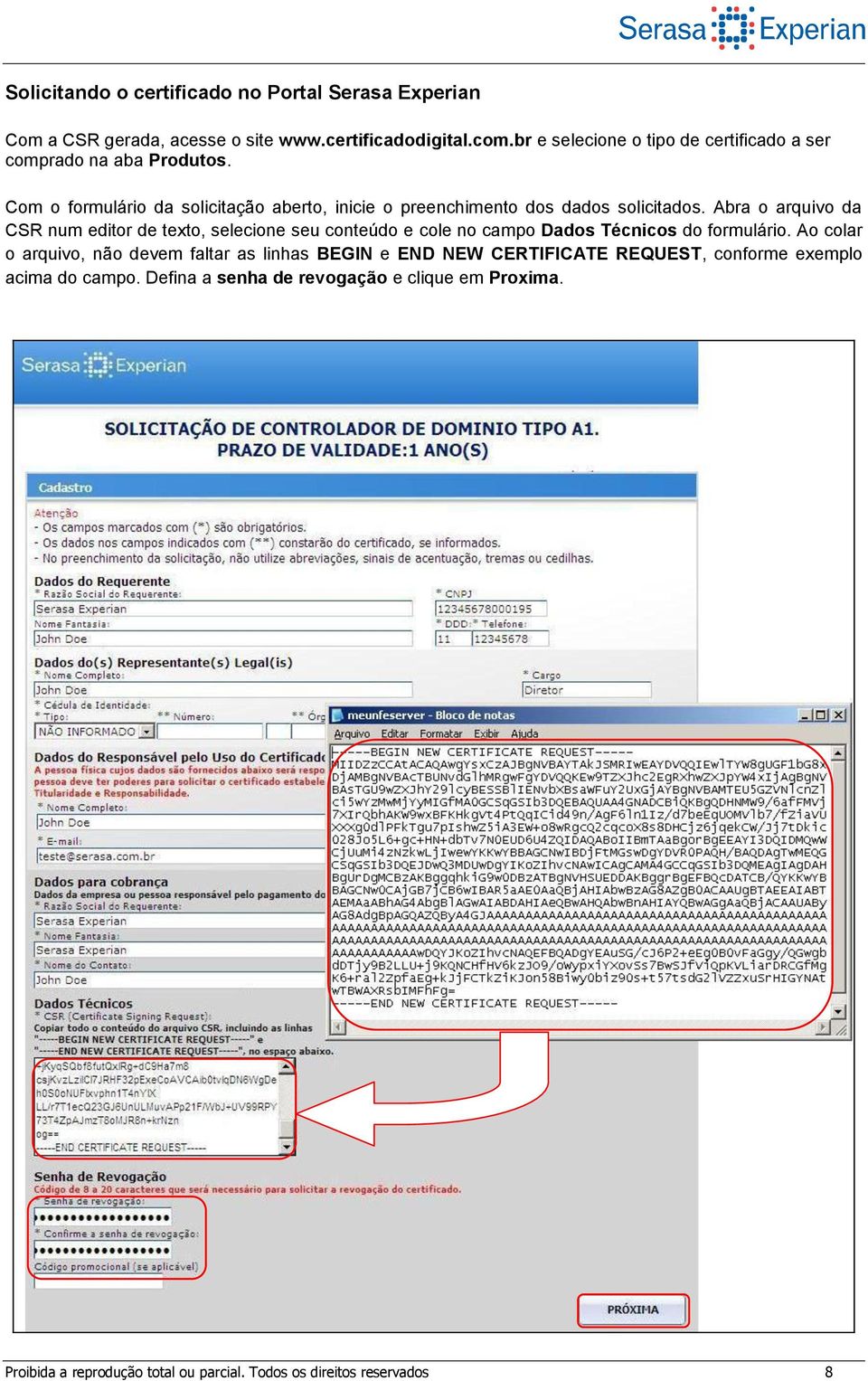 Abra o arquivo da CSR num editor de texto, selecione seu conteúdo e cole no campo Dados Técnicos do formulário.