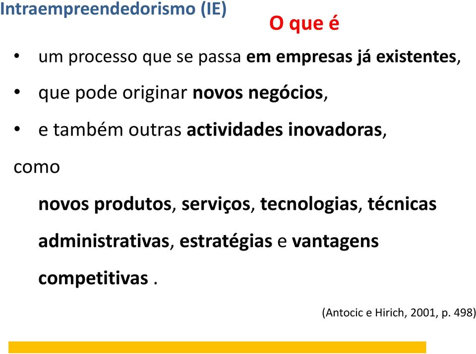 inovadoras, como novos produtos, serviços, tecnologias, técnicas