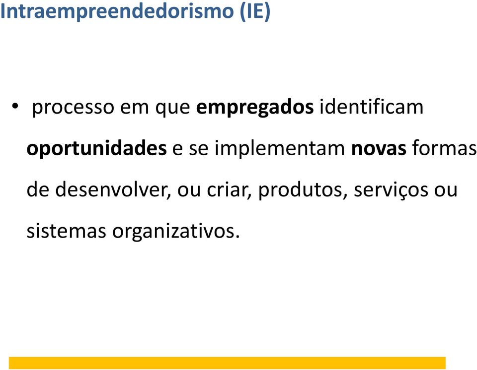 implementam novas formas de desenvolver, ou