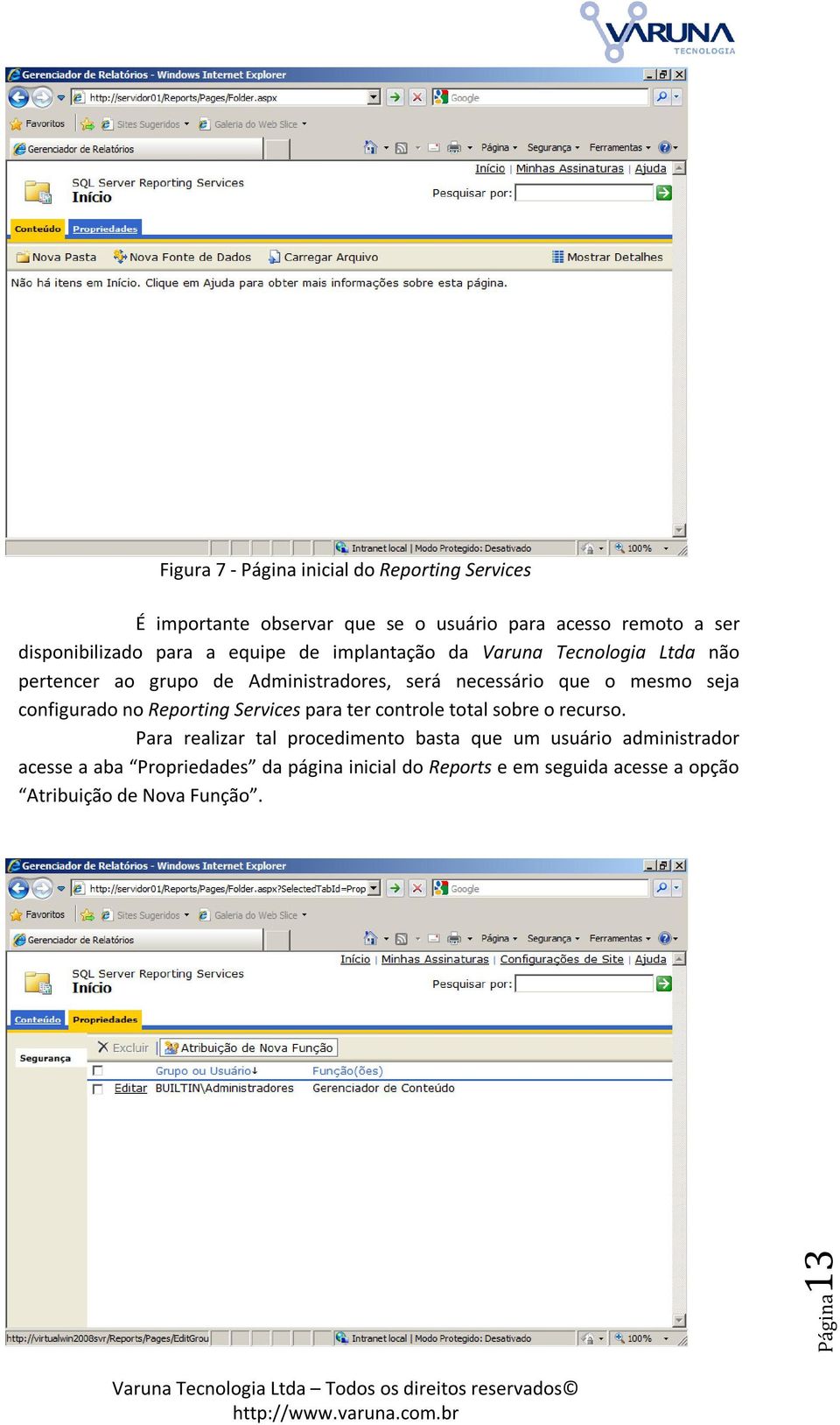 seja configurado no Reporting Services para ter controle total sobre o recurso.