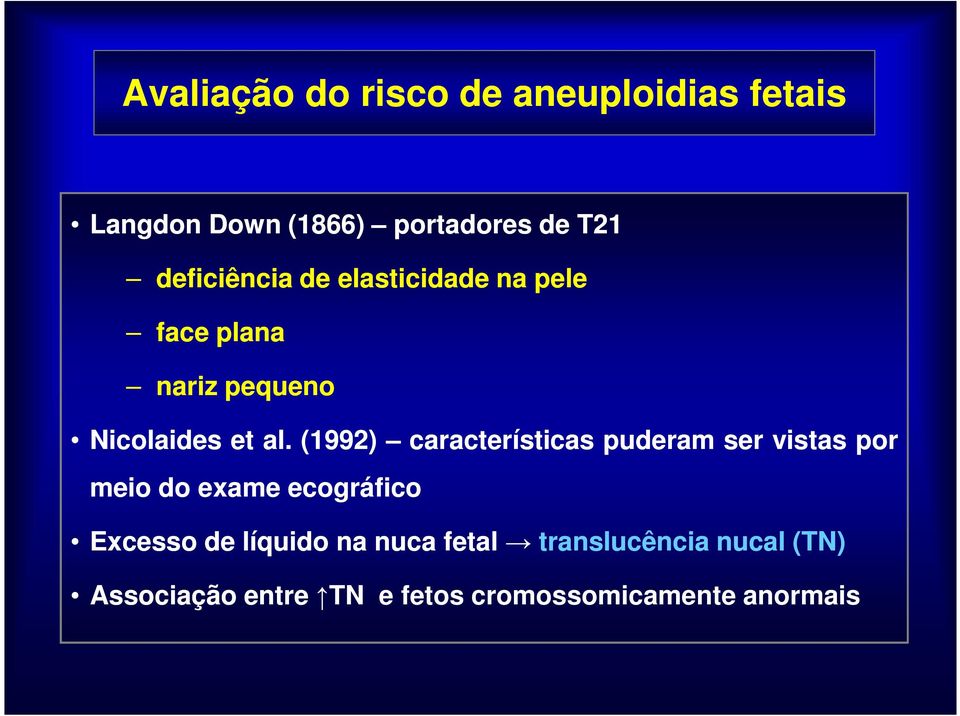 (1992) características puderam ser vistas por meio do exame ecográfico Excesso de