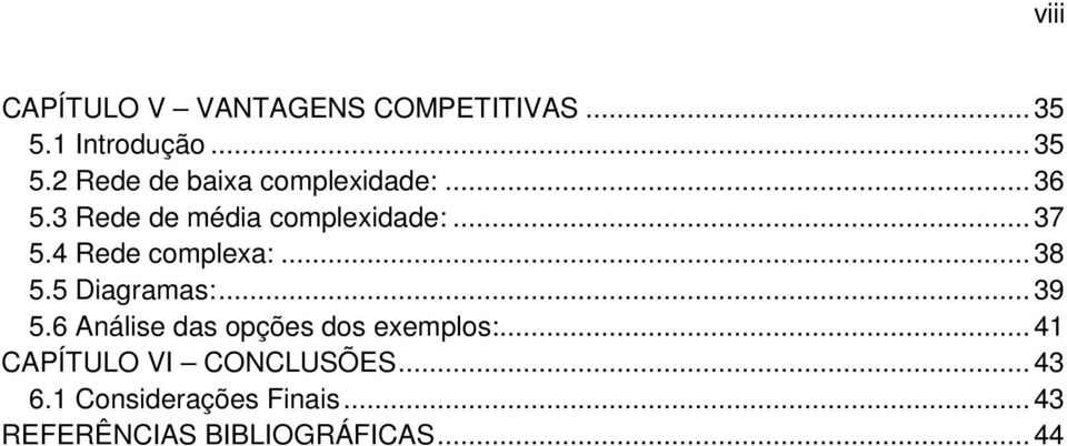 5 Diagramas:... 39 5.6 Análise das opções dos exemplos:.