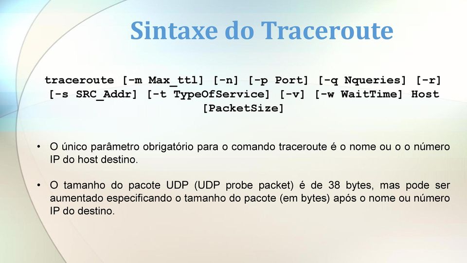 traceroute é o nome ou o o número IP do host destino.