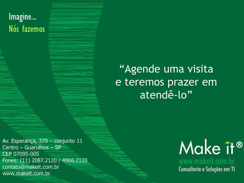 2120 / 4966.2120 contato@makeit.com.br www.