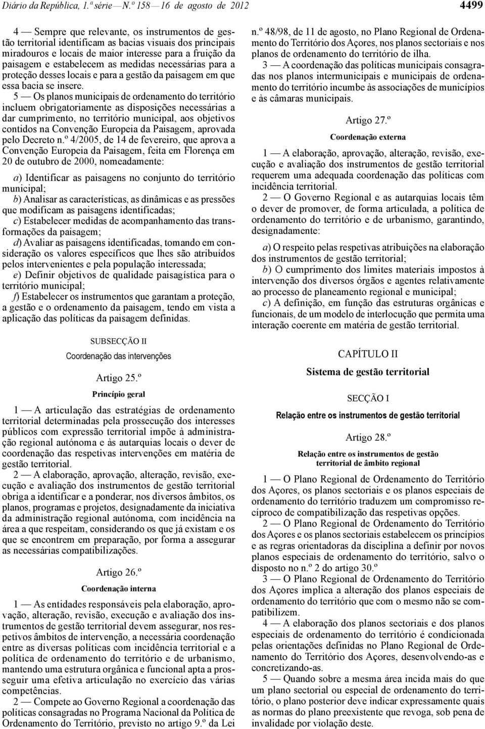 paisagem e estabelecem as medidas necessárias para a proteção desses locais e para a gestão da paisagem em que essa bacia se insere.