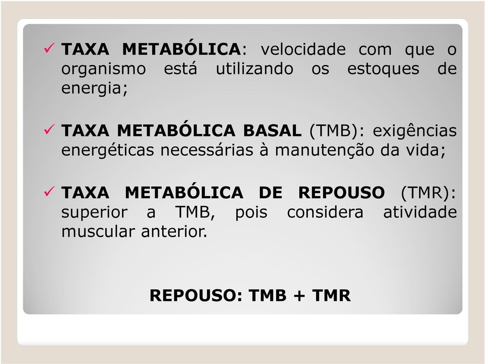 energéticas necessárias à manutenção da vida; TAXA METABÓLICA DE