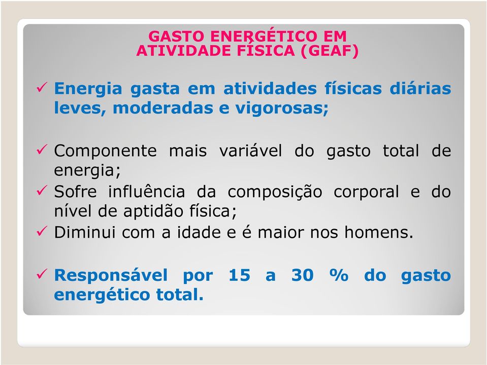 energia; Sofre influência da composição corporal e do nível de aptidão física;