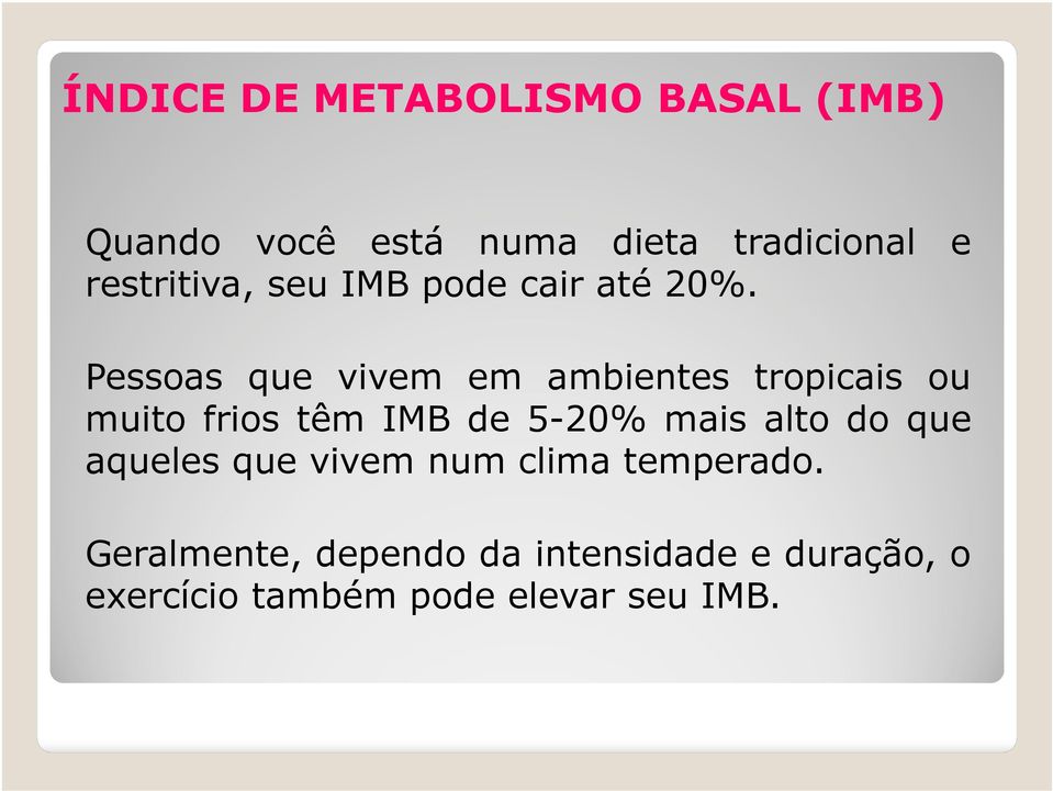 Pessoas que vivem em ambientes tropicais ou muito frios têm IMB de 5-20% mais alto