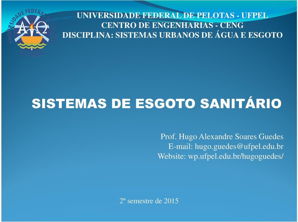 ESGOTO SANITÁRIO Prof. Hugo Alexandre Soares Guedes E-mail: hugo.