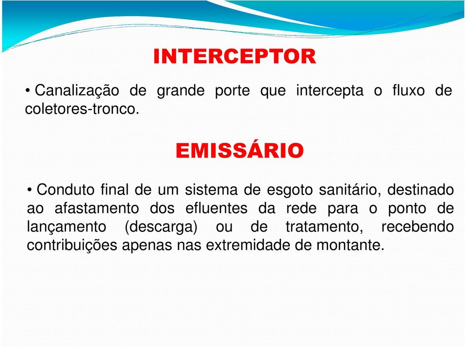 EMISSÁRIO Conduto final de um sistema de esgoto sanitário, destinado ao