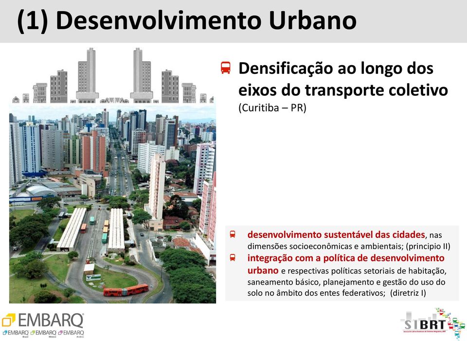 integração com a política de desenvolvimento urbano e respectivas políticas setoriais de habitação,